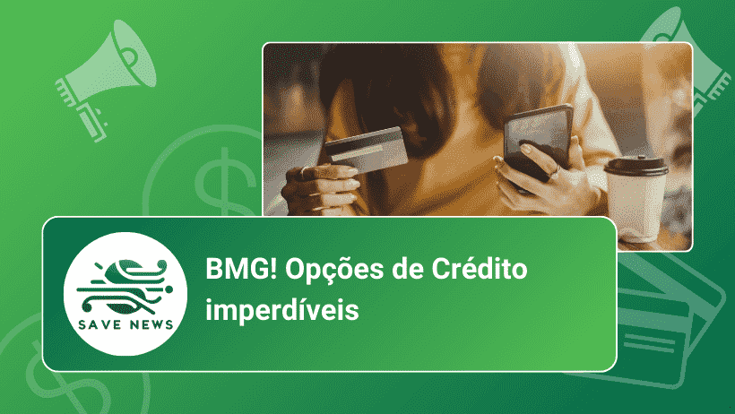 BMG! Opções de Crédito imperdíveis