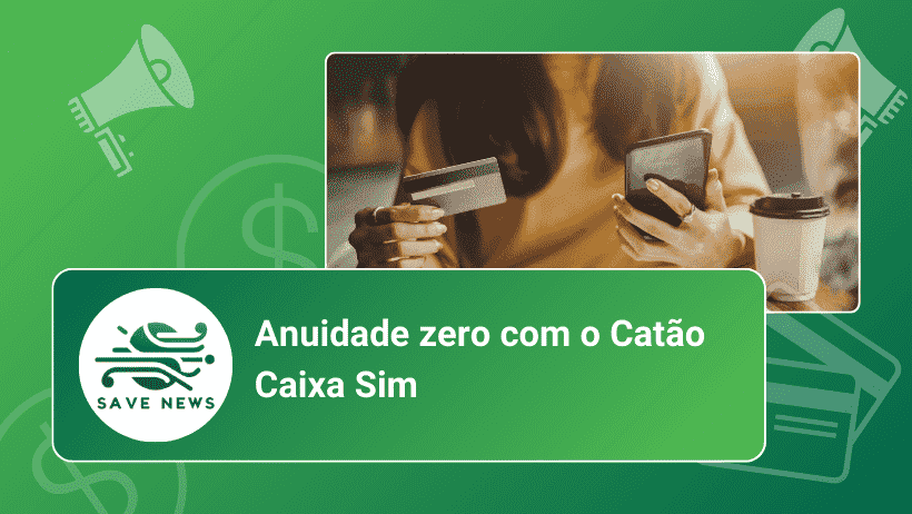 Anuidade zero com o Catão Caixa Sim