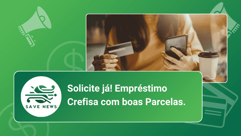 Solicite já! Empréstimo Crefisa com boas Parcelas.