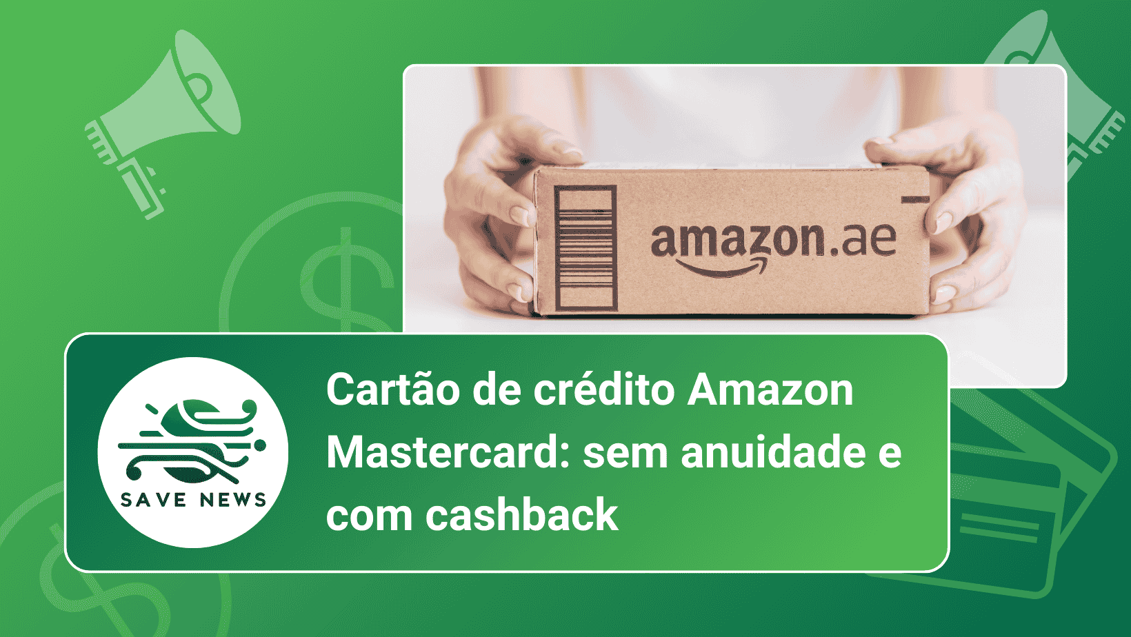 Cartão de crédito Amazon Mastercard: sem anuidade e com cashback
