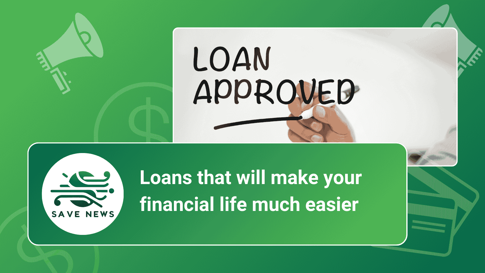 Loans that will make your financial life much easier
