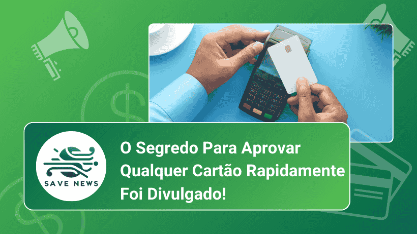 O Segredo Para Aprovar Qualquer Cartão Rapidamente Foi Divulgado!