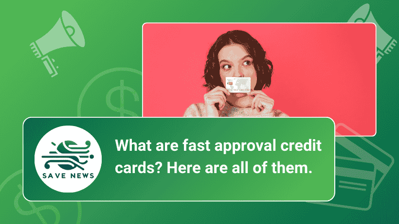 What are fast approval credit cards? Here are all of them.