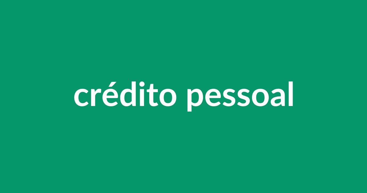 Crédito Pessoal no Brasil: Cartão, Empréstimo e Financiamento — Guia Completo 2025